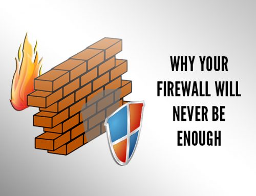Why Your Firewall Will Never Be Enough